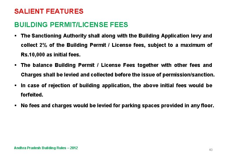 SALIENT FEATURES BUILDING PERMIT/LICENSE FEES § The Sanctioning Authority shall along with the Building