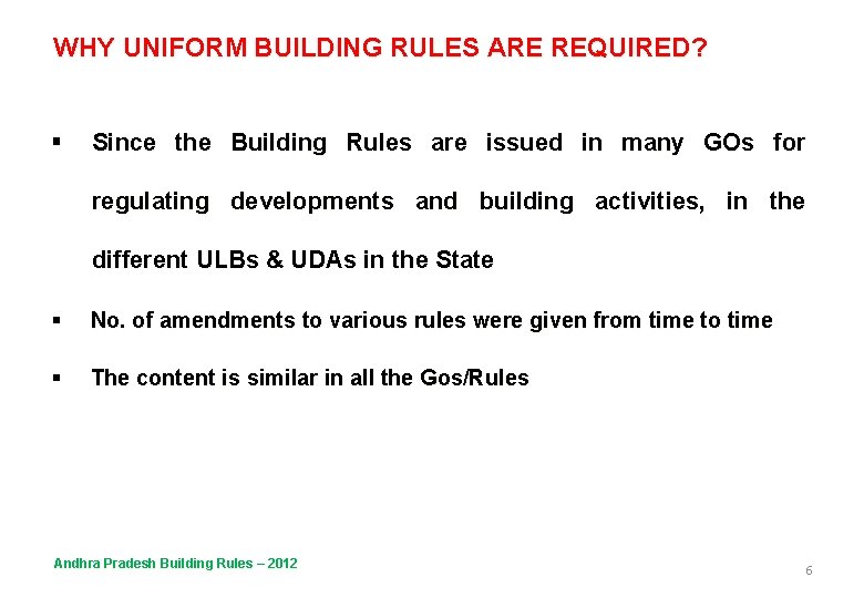 WHY UNIFORM BUILDING RULES ARE REQUIRED? § Since the Building Rules are issued in