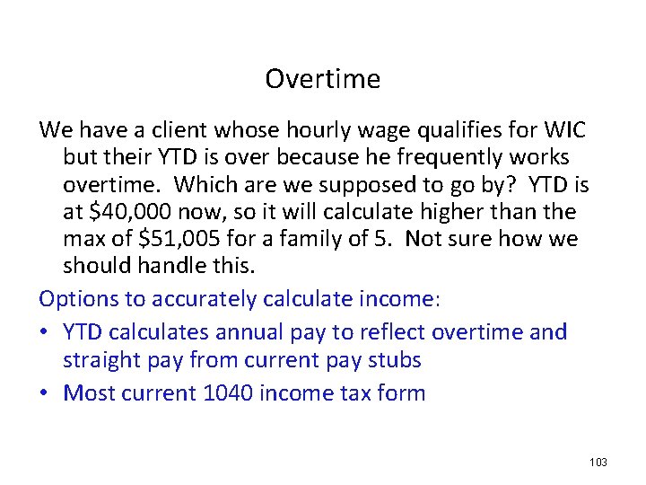 Overtime We have a client whose hourly wage qualifies for WIC but their YTD