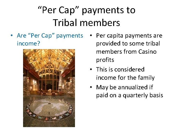“Per Cap” payments to Tribal members • Are “Per Cap” payments • Per capita