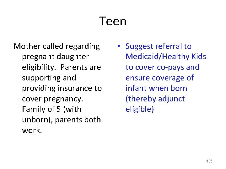 Teen Mother called regarding pregnant daughter eligibility. Parents are supporting and providing insurance to