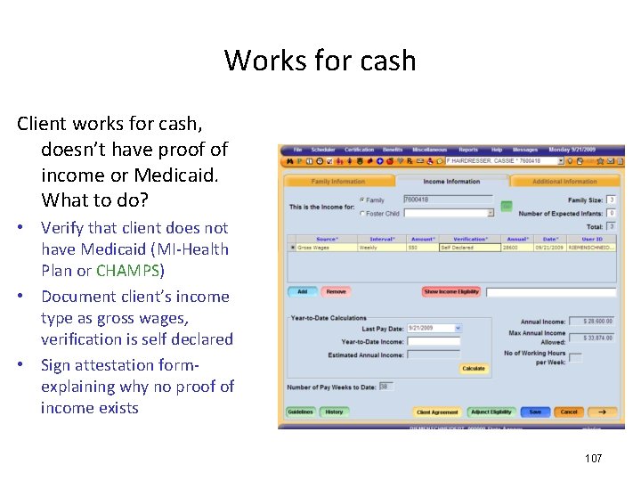 Works for cash Client works for cash, doesn’t have proof of income or Medicaid.