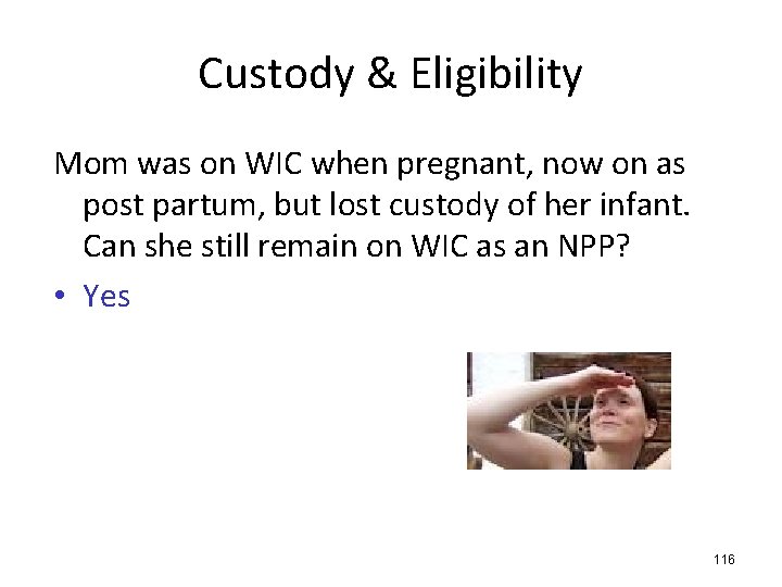 Custody & Eligibility Mom was on WIC when pregnant, now on as post partum,