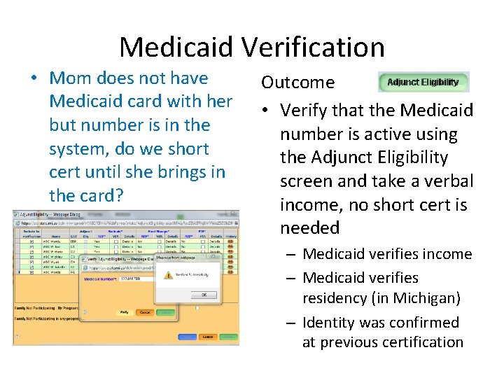 Medicaid Verification • Mom does not have Medicaid card with her but number is