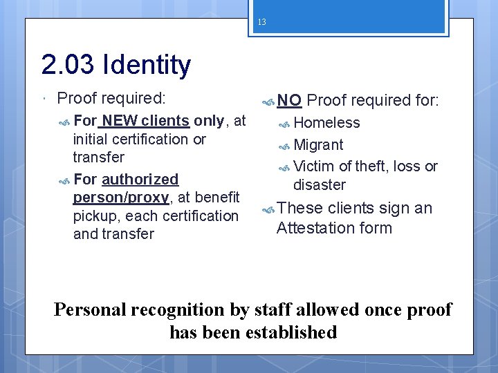 13 2. 03 Identity Proof required: For NEW clients only, at initial certification or