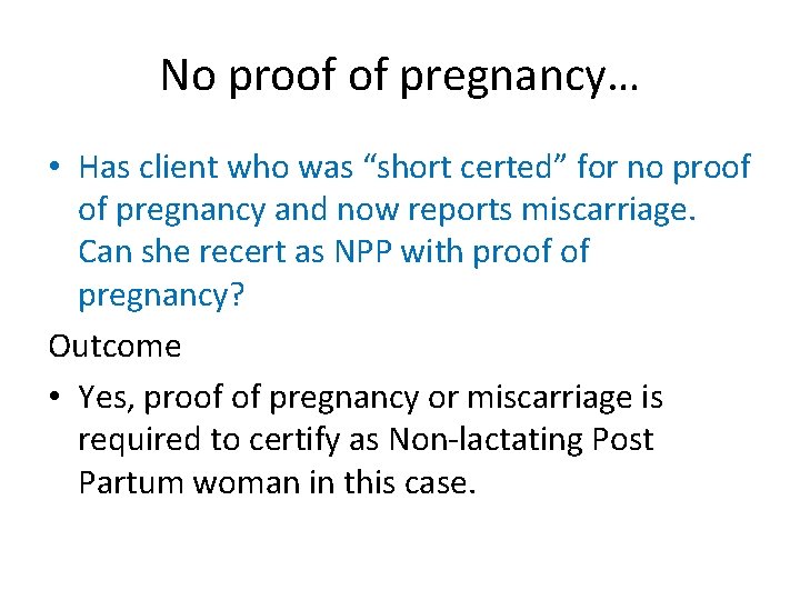 No proof of pregnancy… • Has client who was “short certed” for no proof