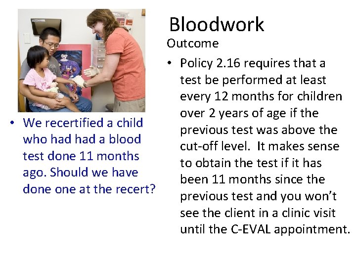 Bloodwork Outcome • Policy 2. 16 requires that a test be performed at least