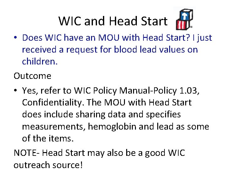 WIC and Head Start • Does WIC have an MOU with Head Start? I