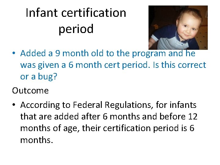 Infant certification period • Added a 9 month old to the program and he