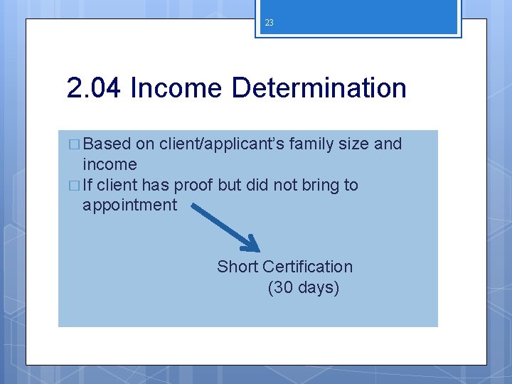 23 2. 04 Income Determination � Based on client/applicant’s family size and income �