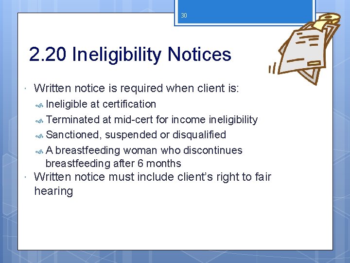 30 2. 20 Ineligibility Notices Written notice is required when client is: Ineligible at