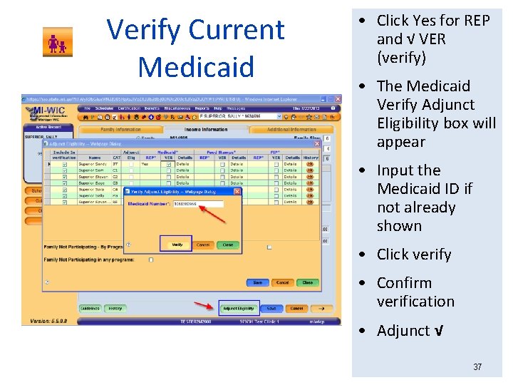 Verify Current Medicaid • Click Yes for REP and √ VER (verify) • The