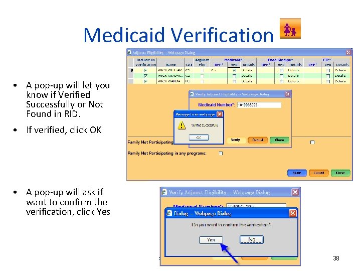 Medicaid Verification • A pop-up will let you know if Verified Successfully or Not