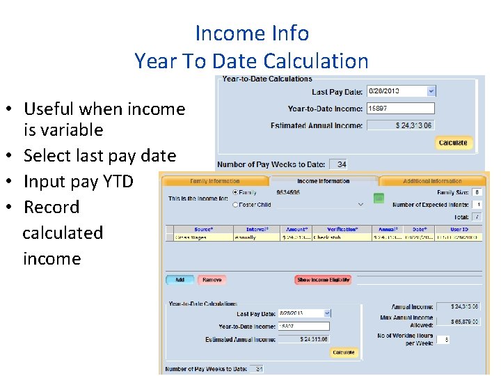 Income Info Year To Date Calculation • Useful when income is variable • Select