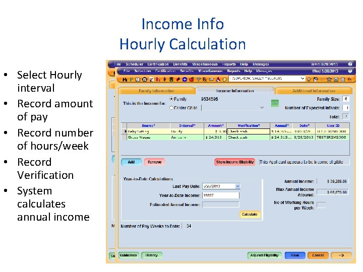 Income Info Hourly Calculation • Select Hourly interval • Record amount of pay •