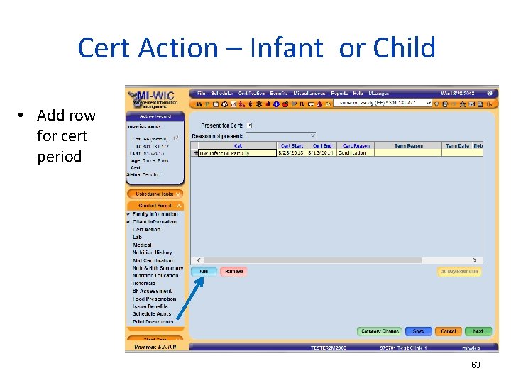 Cert Action – Infant or Child • Add row for cert period 63 