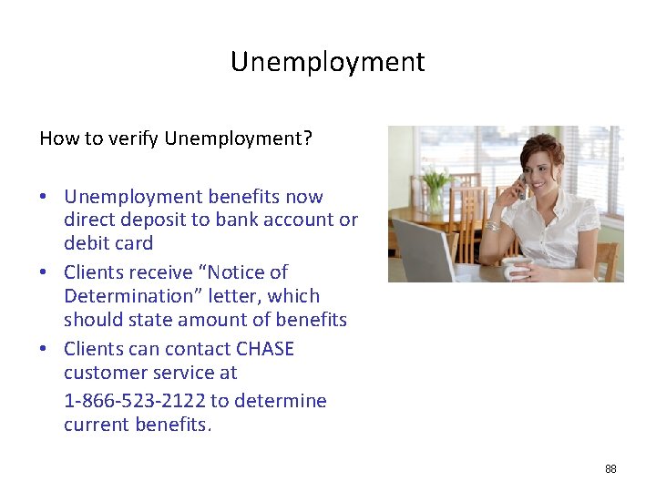 Unemployment How to verify Unemployment? • Unemployment benefits now direct deposit to bank account