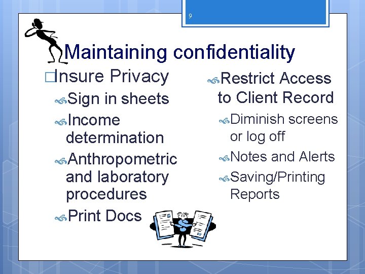 9 Maintaining confidentiality �Insure Sign Privacy in sheets Income determination Anthropometric and laboratory procedures