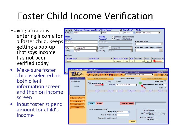 Foster Child Income Verification Having problems entering income for a foster child. Keeps getting