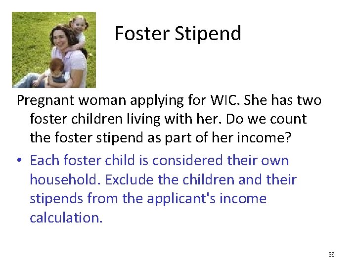 Foster Stipend Pregnant woman applying for WIC. She has two foster children living with