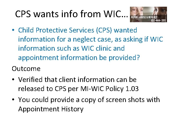 CPS wants info from WIC… • Child Protective Services (CPS) wanted information for a