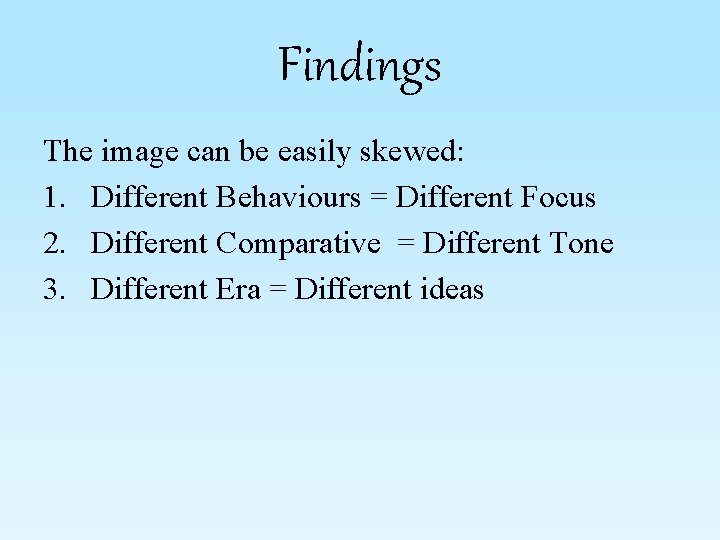 Findings The image can be easily skewed: 1. Different Behaviours = Different Focus 2.