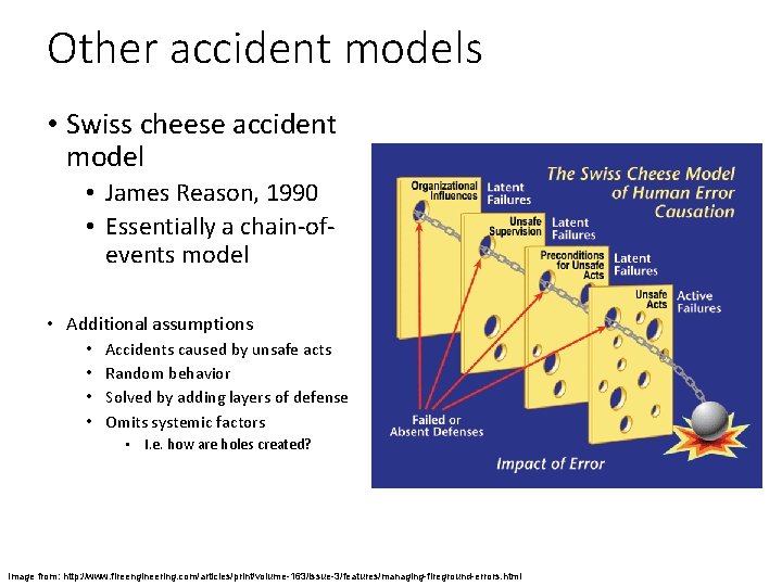Other accident models • Swiss cheese accident model • James Reason, 1990 • Essentially