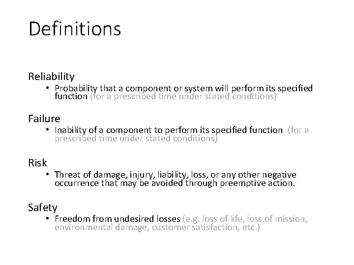 Definitions Reliability • Probability that a component or system will perform its specified function