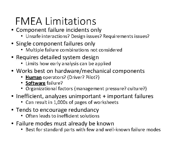 FMEA Limitations • Component failure incidents only • Unsafe interactions? Design issues? Requirements issues?