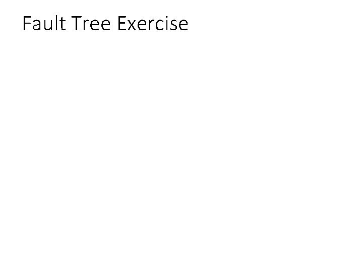 Fault Tree Exercise 