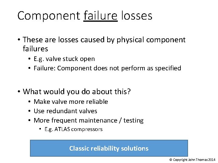 Component failure losses • These are losses caused by physical component failures • E.