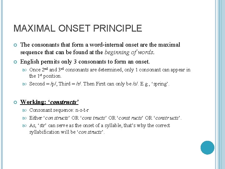 MAXIMAL ONSET PRINCIPLE The consonants that form a word-internal onset are the maximal sequence