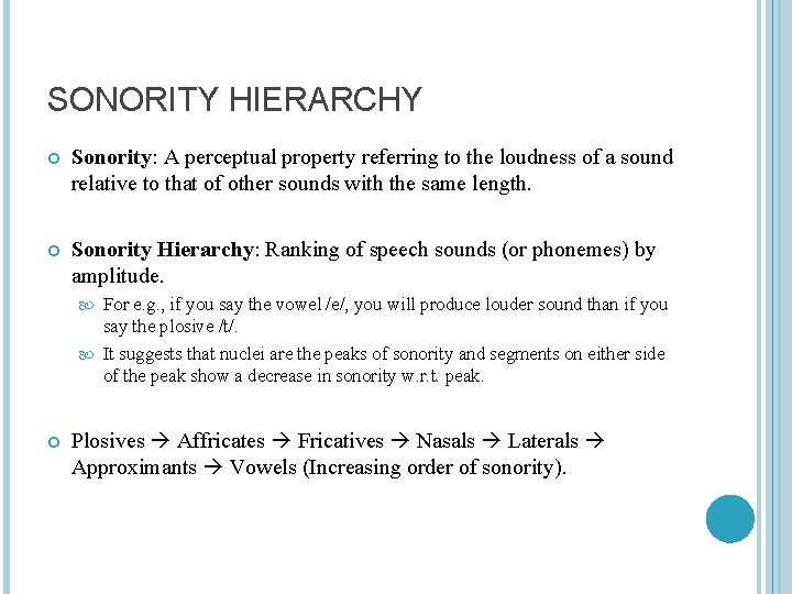 SONORITY HIERARCHY Sonority: A perceptual property referring to the loudness of a sound relative