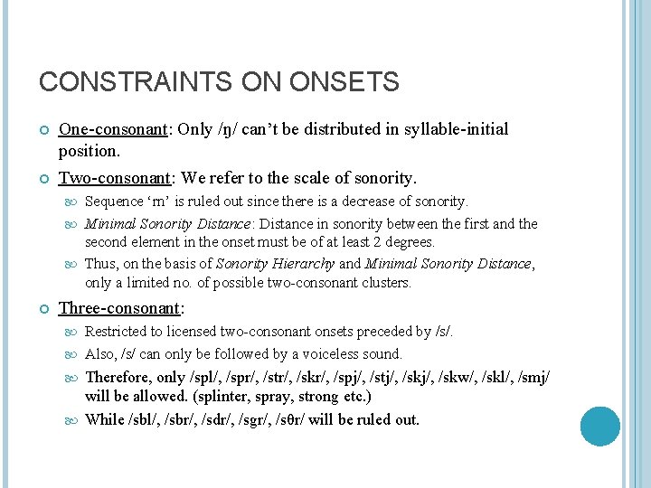 CONSTRAINTS ON ONSETS One-consonant: Only /ŋ/ can’t be distributed in syllable-initial position. Two-consonant: We