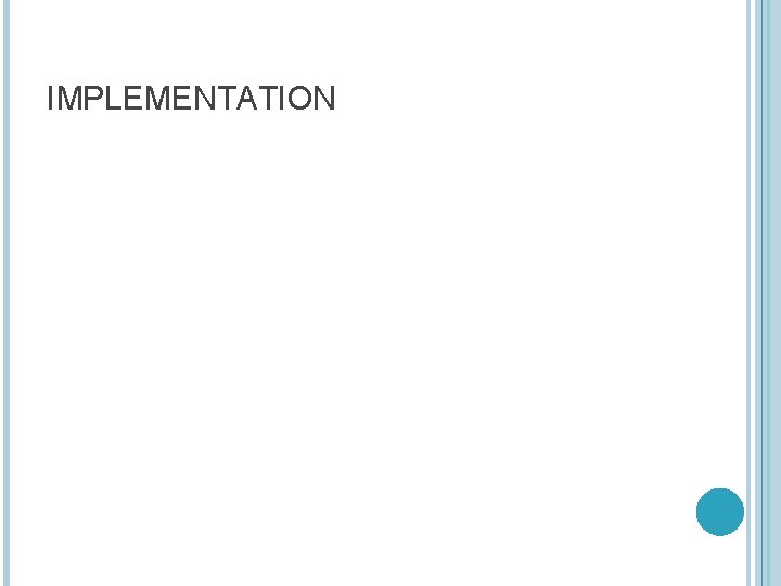 IMPLEMENTATION 