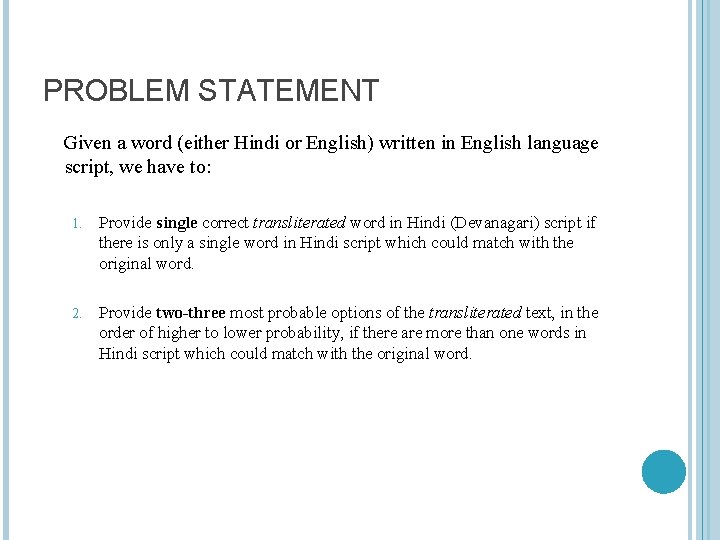 PROBLEM STATEMENT Given a word (either Hindi or English) written in English language script,