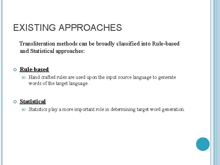 EXISTING APPROACHES Transliteration methods can be broadly classified into Rule-based and Statistical approaches: Rule-based