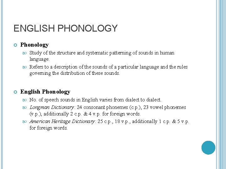 ENGLISH PHONOLOGY Phonology Study of the structure and systematic patterning of sounds in human