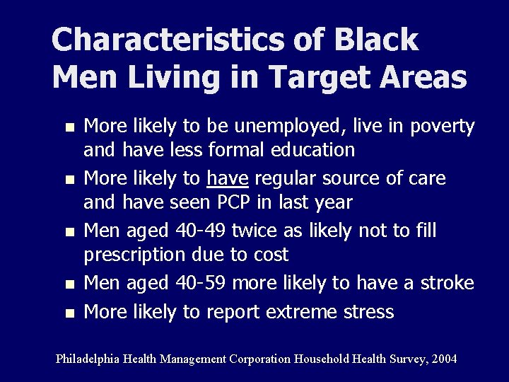 Characteristics of Black Men Living in Target Areas n n n More likely to