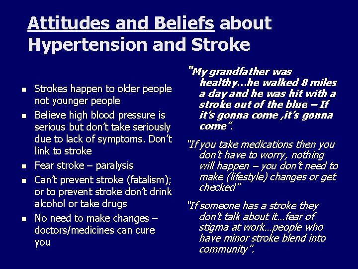 Attitudes and Beliefs about Hypertension and Stroke “My grandfather was n n n Strokes