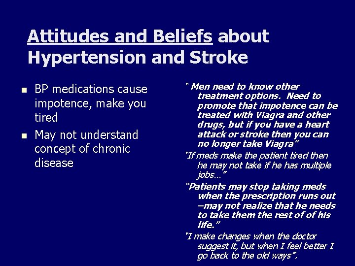 Attitudes and Beliefs about Hypertension and Stroke n n BP medications cause impotence, make