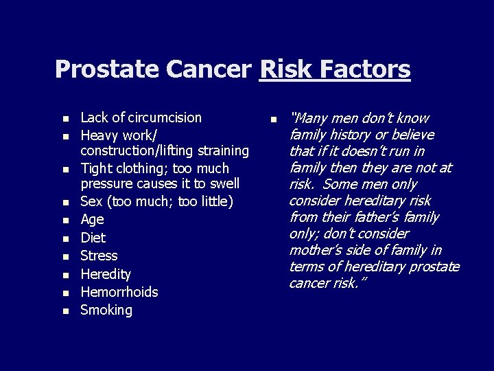 Prostate Cancer Risk Factors n n n n n Lack of circumcision Heavy work/
