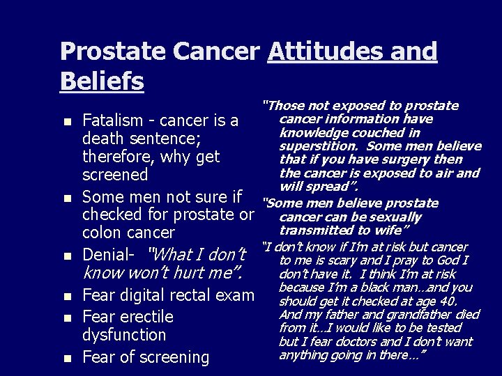 Prostate Cancer Attitudes and Beliefs n n n “Those not exposed to prostate cancer