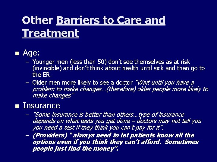 Other Barriers to Care and Treatment n Age: – Younger men (less than 50)