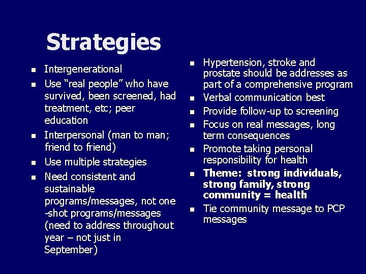 Strategies n n n Intergenerational Use “real people” who have survived, been screened, had