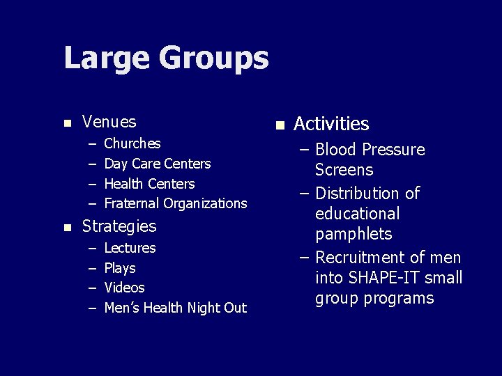 Large Groups n Venues – – n Churches Day Care Centers Health Centers Fraternal