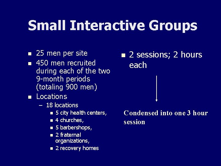 Small Interactive Groups n n n 25 men per site 450 men recruited during