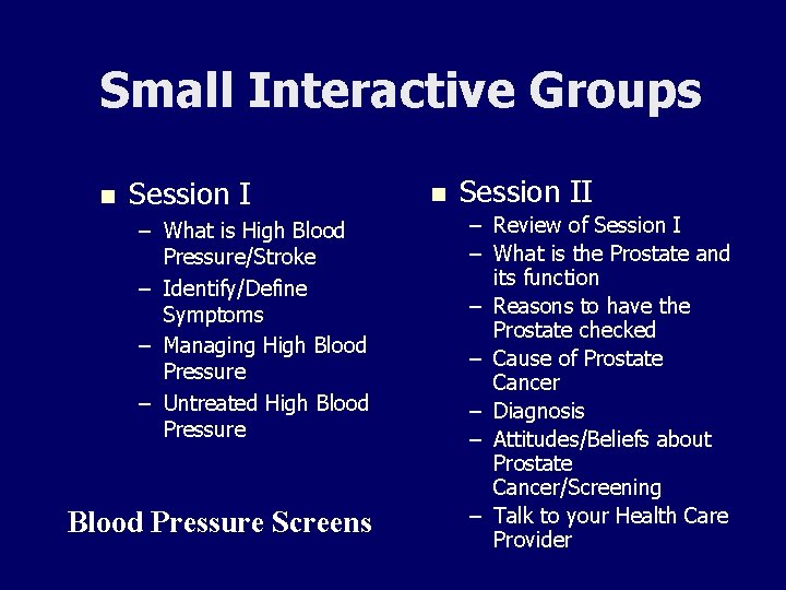 Small Interactive Groups n Session I – What is High Blood Pressure/Stroke – Identify/Define