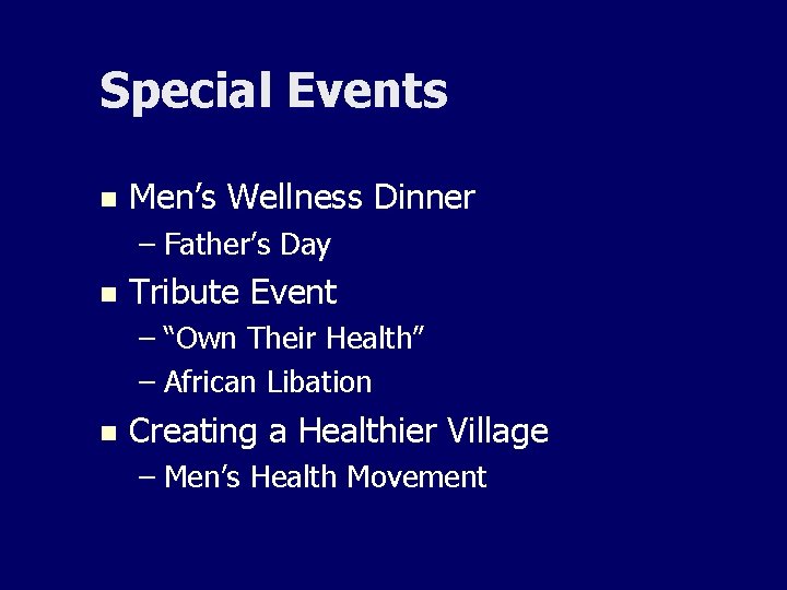 Special Events n Men’s Wellness Dinner – Father’s Day n Tribute Event – “Own