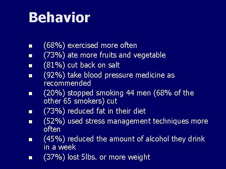 Behavior n n n n n (68%) exercised more often (73%) ate more fruits